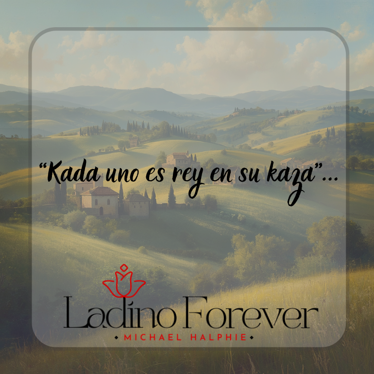 “Kada uno es rey en su kaza”...