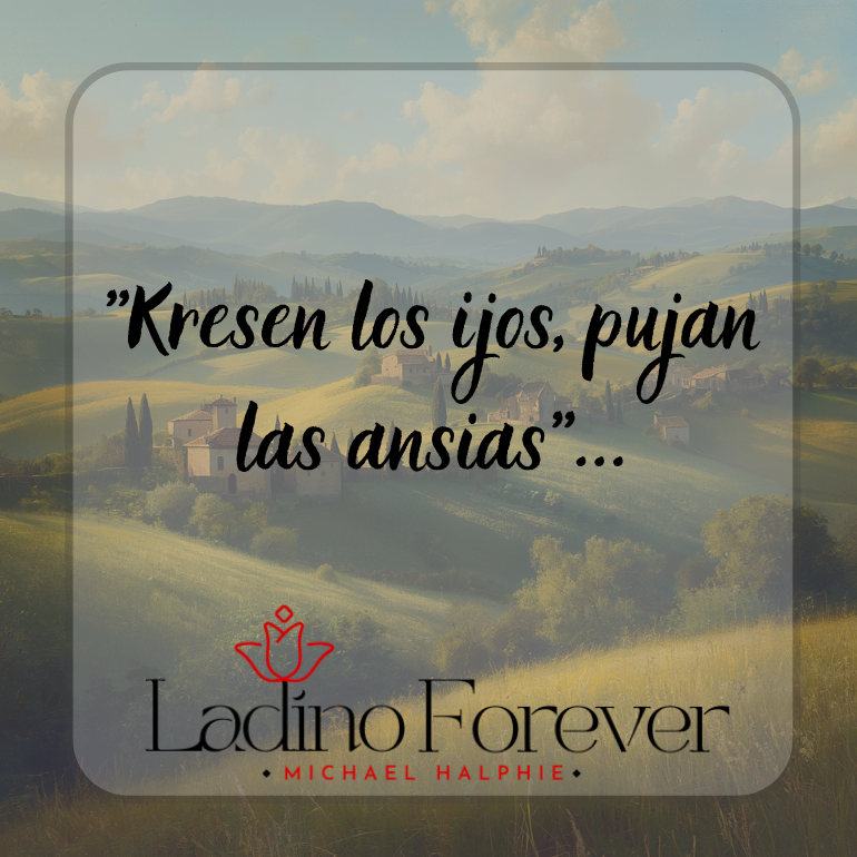 "Kresen los ijos, pujan  las ansias"...
