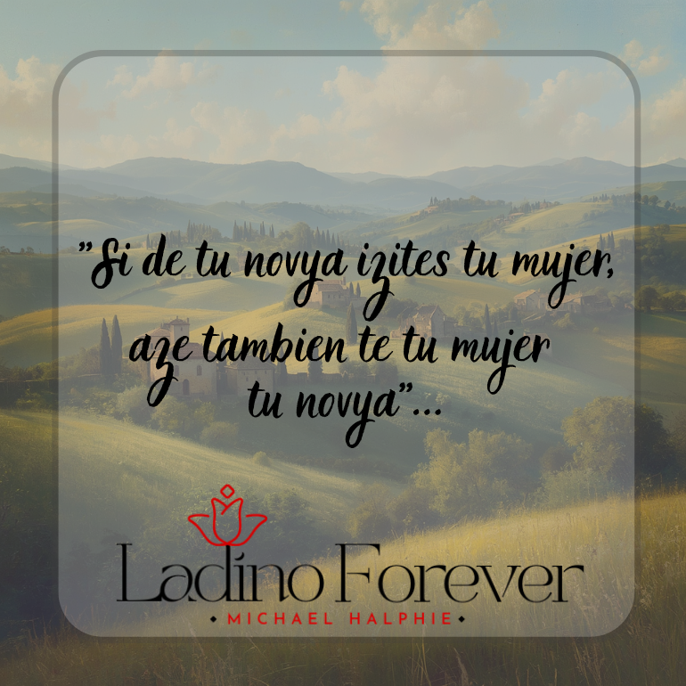 "Si de tu novya izites tu mujer, aze tambien te tu mujer tu novya"...